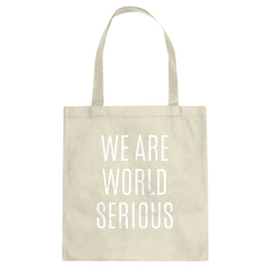 Tote We Are World Serious Canvas Tote Bag