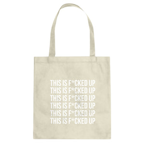 This is F*CKED UP Cotton Canvas Tote Bag