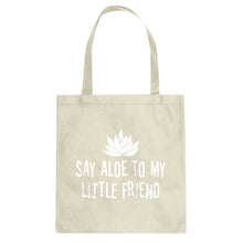 Tote Say Aloe to my Little Friend Canvas Tote Bag
