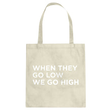 Tote When They Go Low We Go High Canvas Tote Bag