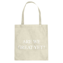 Are We Great Yet? Cotton Canvas Tote Bag
