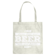 Tote Drink Good Beer with Good Friends Canvas Tote Bag