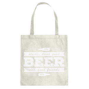 Tote Drink Good Beer with Good Friends Canvas Tote Bag
