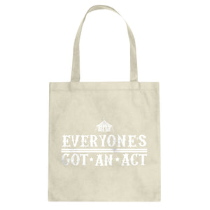 Tote Everyone's Got An Act Canvas Tote Bag