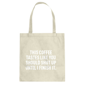 This Coffee Tastes Like Shutup Cotton Canvas Tote Bag