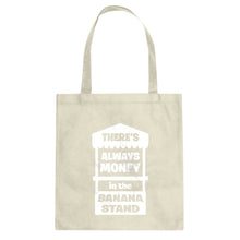 There's Always Money in the Banana Stand Cotton Canvas Tote Bag
