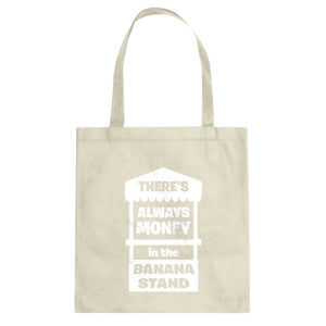 There's Always Money in the Banana Stand Cotton Canvas Tote Bag