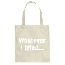 Whatever I Tried Cotton Canvas Tote Bag