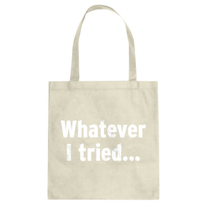 Whatever I Tried Cotton Canvas Tote Bag