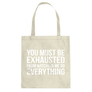 Tote You Must be Exhausted Canvas Tote Bag