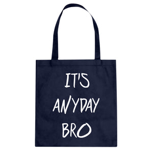 Tote Its Anyday Bro Canvas Tote Bag