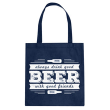Tote Drink Good Beer with Good Friends Canvas Tote Bag