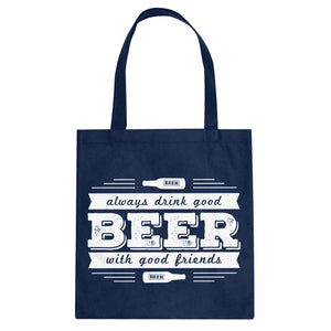 Tote Drink Good Beer with Good Friends Canvas Tote Bag