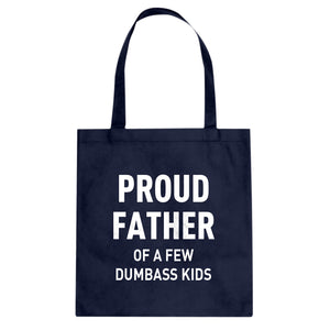Proud Father of a Few Dumbass Kids Cotton Canvas Tote Bag