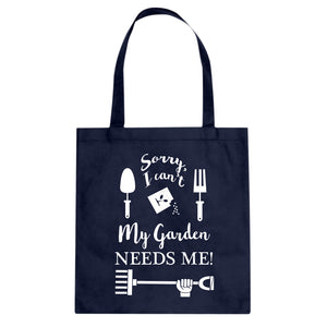 Tote I Can't My Garden Needs Me! Canvas Tote Bag