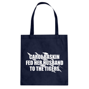 Carole Baskin Fed Her Husband to the Tigers Cotton Canvas Tote Bag