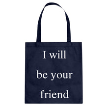 I Will Be Your Friend Cotton Canvas Tote Bag