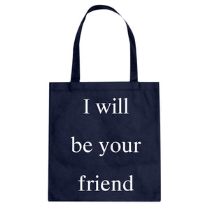 I Will Be Your Friend Cotton Canvas Tote Bag