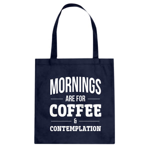 Mornings are for Coffee and Contemplation Cotton Canvas Tote Bag