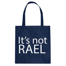 Tote Its not Rael Canvas Tote Bag