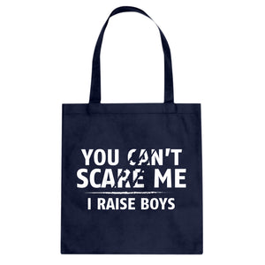 You Can't Scare Me I Raise Boys Cotton Canvas Tote Bag
