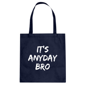 Tote Its Any Day Bro Canvas Tote Bag