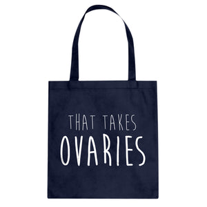 That Takes Ovaries Cotton Canvas Tote Bag
