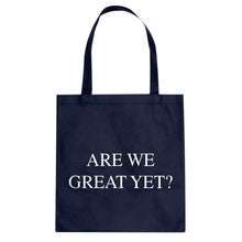Are We Great Yet? Cotton Canvas Tote Bag