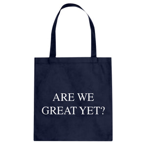 Are We Great Yet? Cotton Canvas Tote Bag