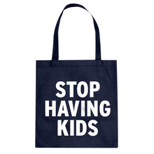 STOP HAVING KIDS Cotton Canvas Tote Bag