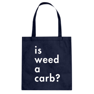 Tote Is Weed a Carb Canvas Tote Bag