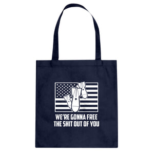 We're Gonna Free the Shit Out of You Cotton Canvas Tote Bag