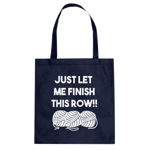 Just Let Me Finish This Row! Cotton Canvas Tote Bag