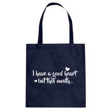 I have a good heart but this mouth Cotton Canvas Tote Bag