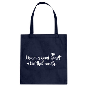 I have a good heart but this mouth Cotton Canvas Tote Bag