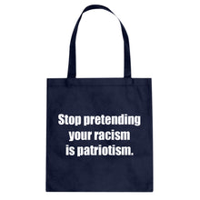 Stop Pretending Your Racism is Patriotism Cotton Canvas Tote Bag
