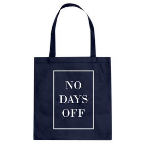 Tote No Days Off Ever Canvas Tote Bag
