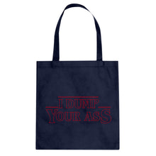 I Dump Your Ass Cotton Canvas Tote Bag