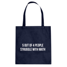 5 Out of 4 People Struggle With Math Cotton Canvas Tote Bag