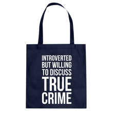 Introverted But Willing to Discuss True Crime Cotton Canvas Tote Bag