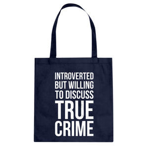 Introverted But Willing to Discuss True Crime Cotton Canvas Tote Bag