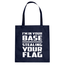 I'm In Your Base Stealing Your Flag Cotton Canvas Tote Bag