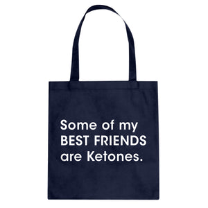 Tote Some of my Best Friends are Ketones Canvas Tote Bag