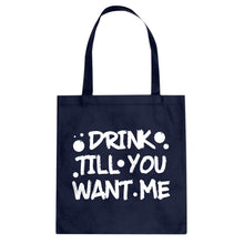 Tote Drink Till You Want Me Canvas Tote Bag