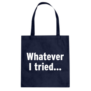 Whatever I Tried Cotton Canvas Tote Bag