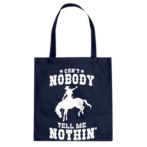 Can't Nobody Tell Me Nothin' Cotton Canvas Tote Bag