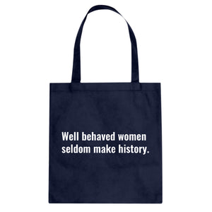 Tote Well Behaved Women Don’t Make History Canvas Tote Bag