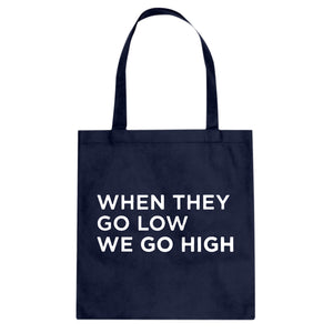 Tote When They Go Low We Go High Canvas Tote Bag