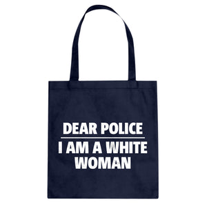 Dear Police: I am a white woman. Cotton Canvas Tote Bag