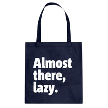 Almost there, lazy. Cotton Canvas Tote Bag
